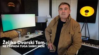 Željko Dvorski Tom - Ne pripada tuga samo meni