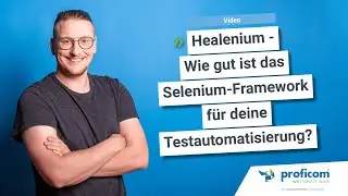 Healenium - wie gut ist das Selenium-Framework f&uuml;r deine Testautomatisierung?