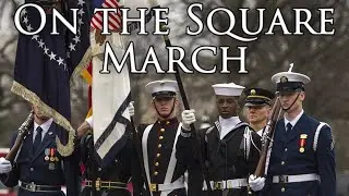 US March: On the Square March