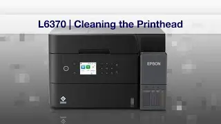 Epson EcoTank L6370 | Cleaning the Printhead