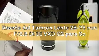 Rese&ntilde;a del Tamron Lente 28-75 mm F/2.8 Di III VXD G2 para Sony E-Mount Black, &uacute;nica