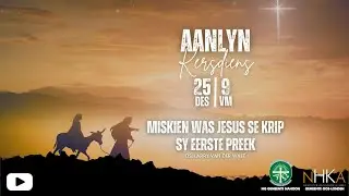 Kersdiens | Miskien was Jesus se eerste preek sy krip | 25 Desember 2025