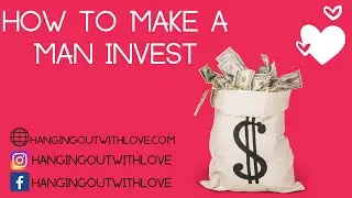HOW TO MAKE A MAN INVEST ✨ (Requested)