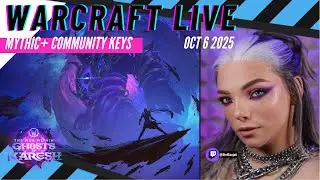 STEF SANJATI LIVE - Warcraft Mythic+ Community Keys! | Oct 6 2025