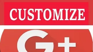 How To Customize Google Plus in (2019) | Make G+ Profile Professional