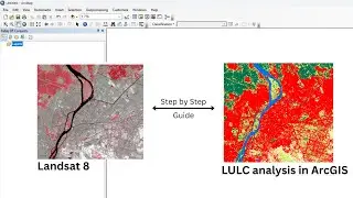 LULC Analysis in ArcGIS | Supervised Image Classification (Landsat 8)
