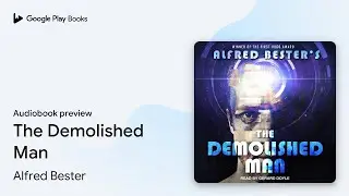 The Demolished Man by Alfred Bester &middot; Audiobook preview