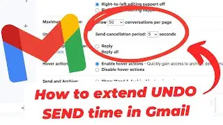 Как продлить время отмены отправки в Gmail (отзыв письма)