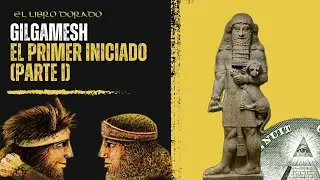 GILGAMESH EL PRIMER INICIADO Y MITO SOLAR MAS ANTIGUO. Su significado oculto/inici&aacute;tico (PARTE I)
