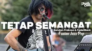 🎶 TETAP SEMANGAT - BONDAN PRAKOSO & Fade2Back (2010) | FUSION JAZZ POP 🔥|| By ARINDACover ||