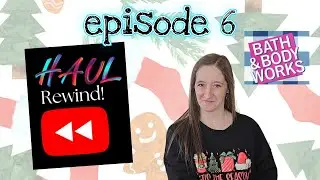 Bath & Body Works haul rewind episode 6 - revisiting my past hauls