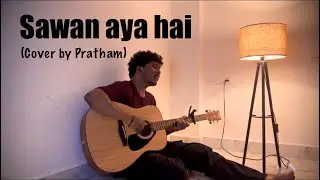 Sawan Aaya hai | Arijit Singh, Tony Kakkar | Raw cover Pratham