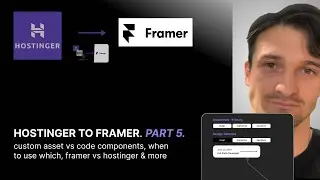 Hostinger to Framer P5. Custom Code Components vs Asset Components. The winner is...?
