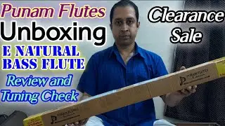 Punam flutes| E base flute unboxing| clearance sale| review and tuning quality check| বাঁশি শিক্ষা
