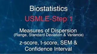 USMLE step 1-Measures of Dispersion, z-score, t-score, SEM & Confidence interval