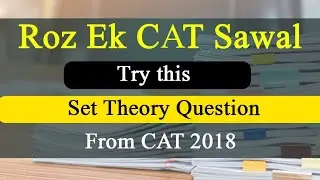 CAT Set Theory Question simplified by CATKing Faculty, IIM Lucknow