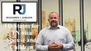 TD Dependent status for the Spouse and Children of a TN visa Holder