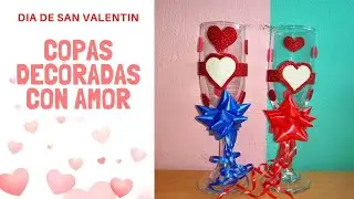 COPAS DECORADAS POR EL DIA DE SAN VALENTIN /MANUALIDADES/