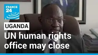 Uganda: Move to close human rights office angers opposition &bull; FRANCE 24 English