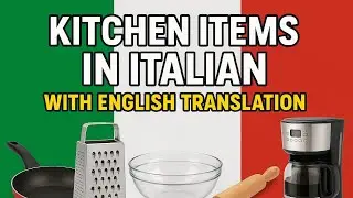 🇮🇹 Kitchen Items in Italian with English Translation