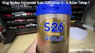 Vlog Review Komposisi Susu S26 Umur 0 - 6 Bulan Tahap 1