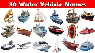 Learn 30 Water Vehicles for Kids | Ship, Submarine, Boat & More | Fun Sounds & Clips