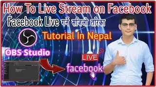 How To Live Stream on Facebook on OBS Studio (FREE) 2024 । Tutorial In Nepali  । OBS Studio