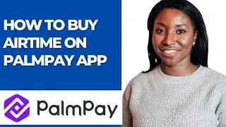HOW TO BUY AIRTIME ON PALMPAY APP