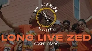 Gospel Ready- Long Live Zed