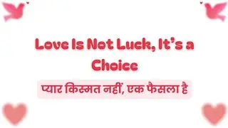 ❤️ Love Is Not Luck, It&rsquo;s a Choice ❣️ प्यार किस्मत नहीं, एक फैसला है 😇 @exploreall_experienceall_15
