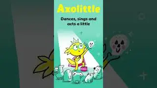 Meet Axolittle