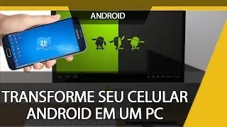 Como Transformar o seu android em um PC - Tutorial