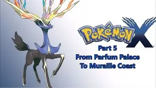 Pokemon X Part 5 Parfum Palace To Muraille Coast
