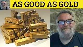 🔵 As Good As Gold Значение - Сравнения - As Good As Gold Примеры - As Good As Gold Определение