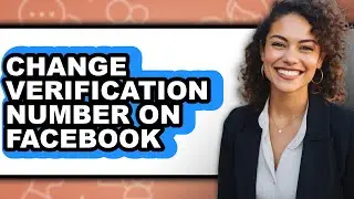 How to Change Verification Number on Facebook - Easy Guide
