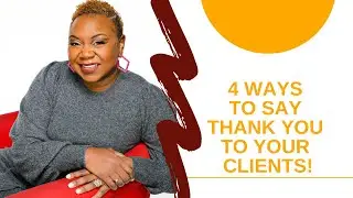 4 ways to say Thank You to your clients!