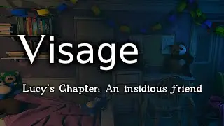 Visage: Lucy's Chapter  An insidious friend. | walkthrough no commentary