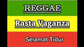 REGGAE Rasta Vaganza Selamat tidur ( lirik )