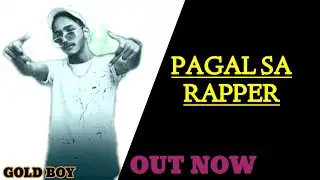 PAGAL SA RAPPER. (GOLDBOY ) 2020 latest hip hop song