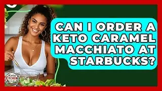 Can I Order A Keto Caramel Macchiato At Starbucks? - Keto Kitchen HQ