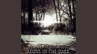 Aeons in the Dark