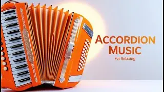 Soothing Accordion Music for Relaxation | Cafe Ambience
