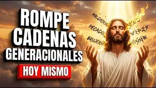 ORACI&Oacute;N Para ROMPER Maldiciones Generacionales 🔥