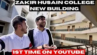 ZAKIR HUSAIN DELHI COLLEGE NEW BUILDING EXPLORED | NEW BUILDING DEKH LO | DELHI UNIVERSITY ADMISSION