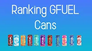 Ranking All GFUEL RTD Cans!?!?!