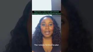 Question 7: How to Get Started Creating and Selling Digital Products