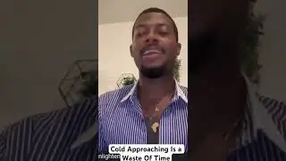 Cold Approaching Is a Waste Of Time