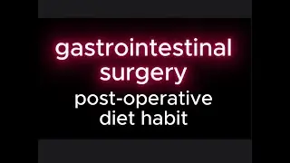 post-operative diet modification, gastro-intestinal surgery. gastric cancer. dumping syndrome