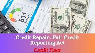 Credit Repair: Fair Credit Reporting Act