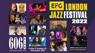 2022 606 Club EFG London Jazz Festival Promo video
